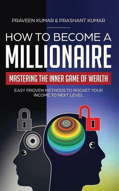 How to Become a Millionaire, Praveen Kumar ; Prashant Kumar - Paperback - 9780473459581