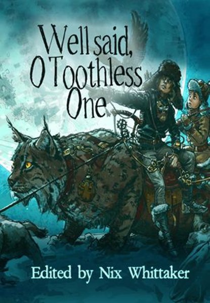 Well Said, O Toothless One, Judith Field ; Rose Strickman ; Andrew Jensen ; Gwen Katz ; Michael D. Winkle ; Holly Schofield ; Hákon Gunnarsson ; David M. Hoenig ; Simon Petrie ; Michael Penncavage ; Laura J. Campbell ; James A. Wolf - Ebook - 9780473460310