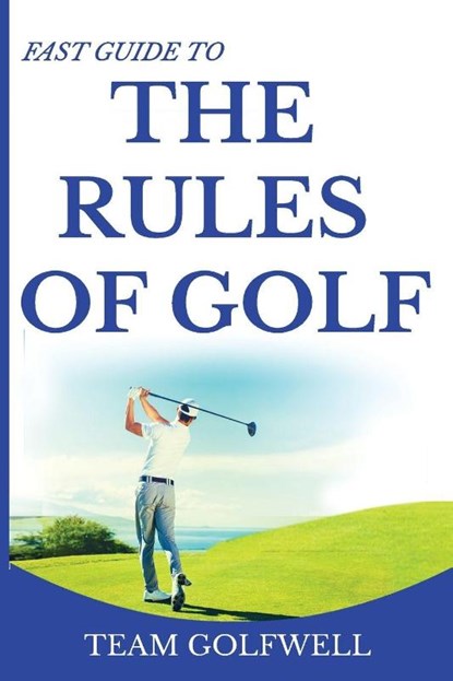 Fast Guide to the Rules of Golf, Team Golfwell - Paperback - 9780473478735