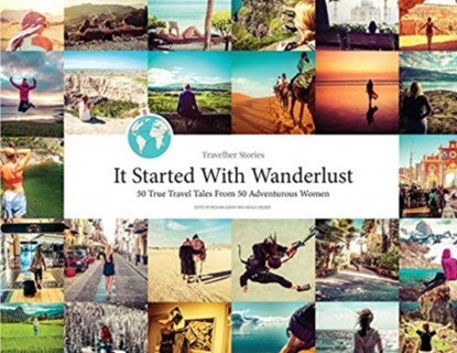 Travelher Stories - It Started With Wanderlust, Meghan Advent ; Natalie Gruner - Paperback - 9780473507688