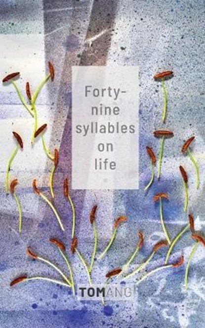 49 Syllables on Life, ANG,  Tom - Paperback - 9780473559076