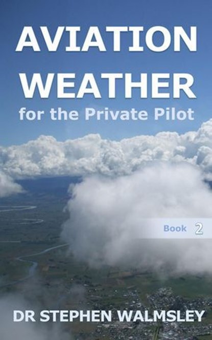 Aviation Weather for the Private Pilot, Stephen Walmsley - Ebook - 9780473571771