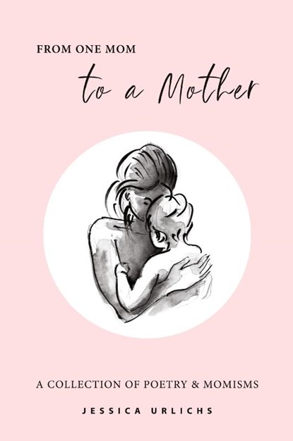 From One Mom to a Mother, Jessica Urlichs - Gebonden - 9780473619770