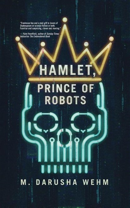Prince of Robots Hamlet, M Darusha Wehm - Paperback - 9780473638870