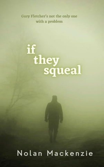 If They Squeal, Nolan MacKenzie - Ebook - 9780473704858