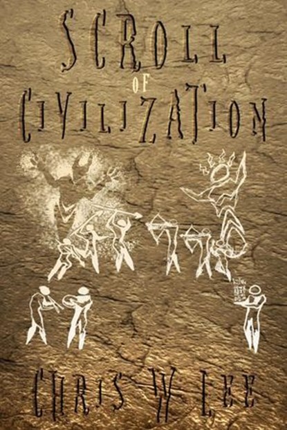 Scroll of Civilization, Chris W Lee - Ebook - 9780473777968