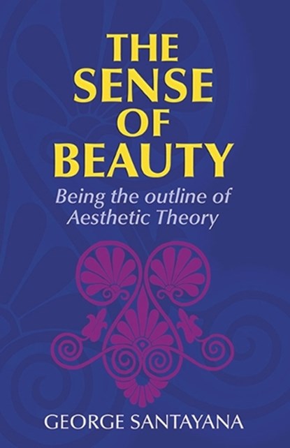 The Sense of Beauty, George Santayana - Paperback - 9780486202389