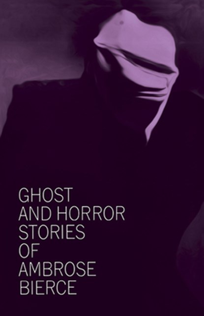 Ghost and Horror Stories, Ambrose Bierce - Paperback - 9780486207674