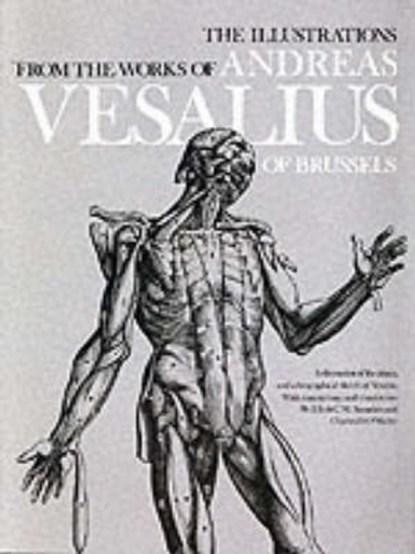 The Illustrations from the Works of Andreas Vesalius of Brussels, Andreas Vesalius ; C.D. O'Malley - Paperback - 9780486209685