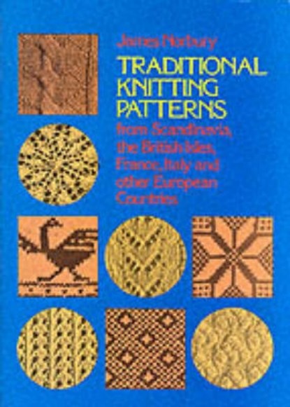 Traditional Knitting Patterns from Scandinavia, the British Isles, France, Italy and Other European Countries, James Norbury - Paperback - 9780486210131