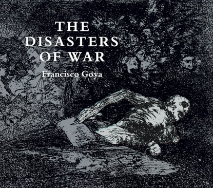 The Disasters of War, Francisco Jose De Goya - Paperback - 9780486218724