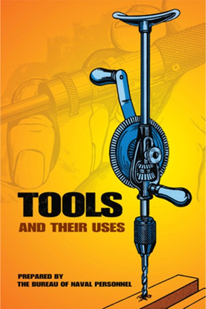 Tools and Their Uses, United States Bureau of Personnel - Paperback - 9780486220222