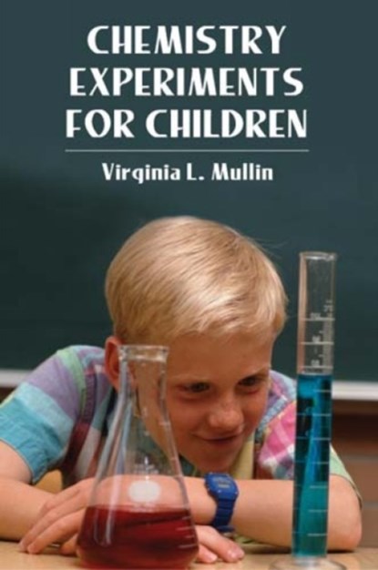 Chemistry Experiments for Children, Virginia L. Mullin - Paperback - 9780486220314