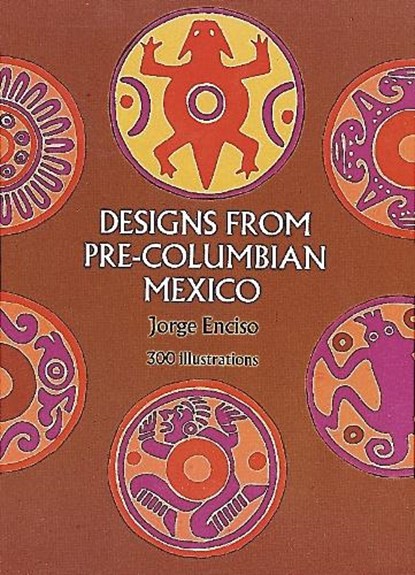 Designs from Pre-Columbian Mexico, Jorge Enciso - Paperback - 9780486227948