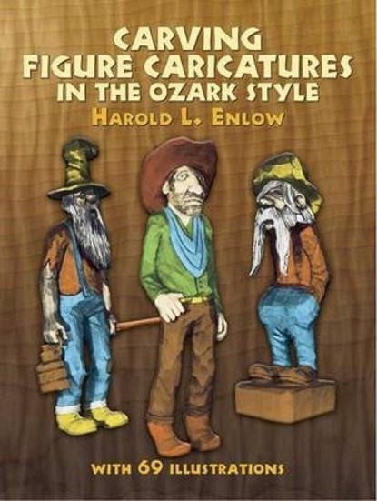 Carving Figure Caricatures in the Ozark Style, Harold L. Enlow - Paperback - 9780486231518