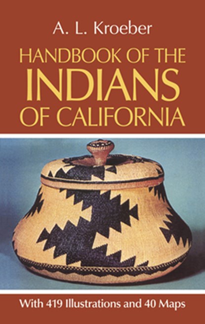 HANDBK OF THE INDIANS OF CALIF, A. L. Kroeber - Paperback - 9780486233680
