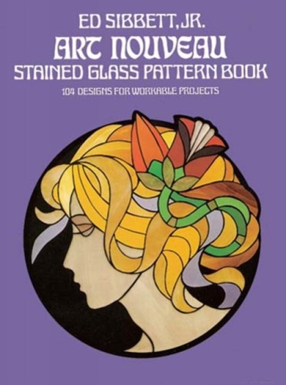 Art Nouveau Stained Glass Pattern Book, ED,  Jr. Sibbett - Paperback - 9780486235776