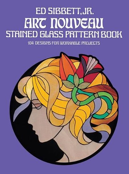 Art Nouveau Stained Glass Pattern Book, Ed Sibbett - Paperback - 9780486235776