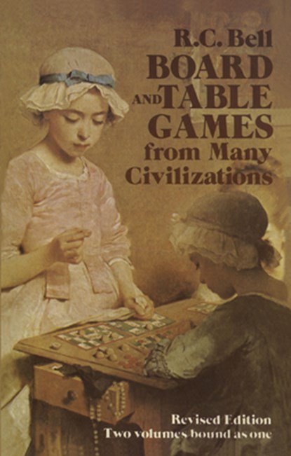 Board and Table Games from Many Civilizations, R.C. Bell ; Willy Pogany - Paperback - 9780486238555