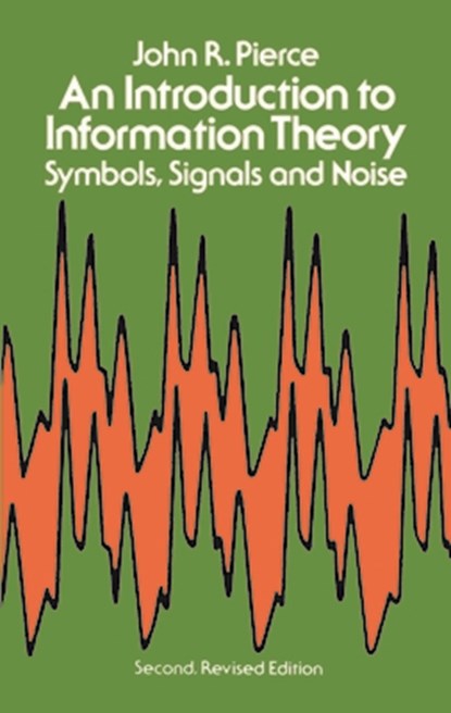 An Introduction to Information Theory, Symbols, Signals and Noise, John R. Pierce - Paperback - 9780486240619