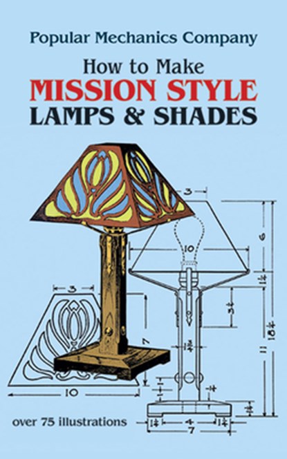 How to Make Mission Style Lamps and Shades, Popular Mechanics Co. - Paperback - 9780486242446