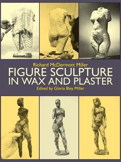 FIGURE SCULPTURE IN WAX & PLAS, Gloria B. Miller - Paperback - 9780486253541
