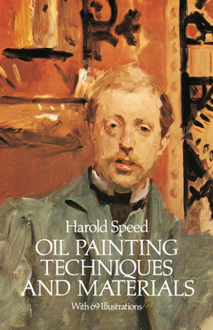 Oil Painting Techniques and Materials, Harold Speed - Paperback - 9780486255064