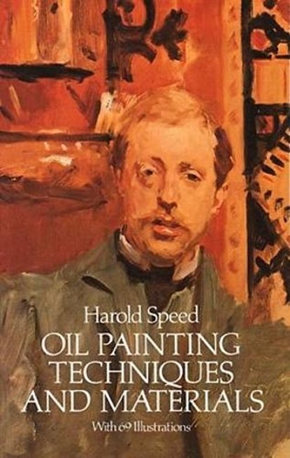 Oil Painting Techniques and Materials, Harold Speed - Paperback - 9780486255064