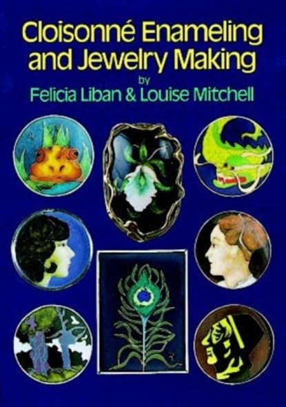 Cloisonne Enameling and Jewelry Making, Felicia Liban - Paperback - 9780486259710