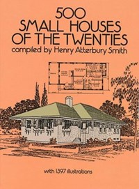 500 Small Houses of the Twenties | Henry Atterbury Smith | 