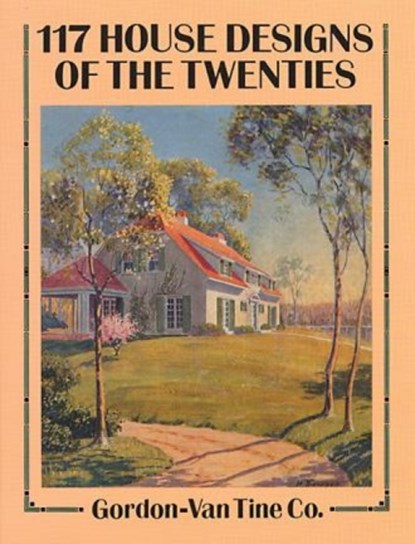 117 House Designs of the Twenties, Gordon-Van Tine Co - Paperback - 9780486269597