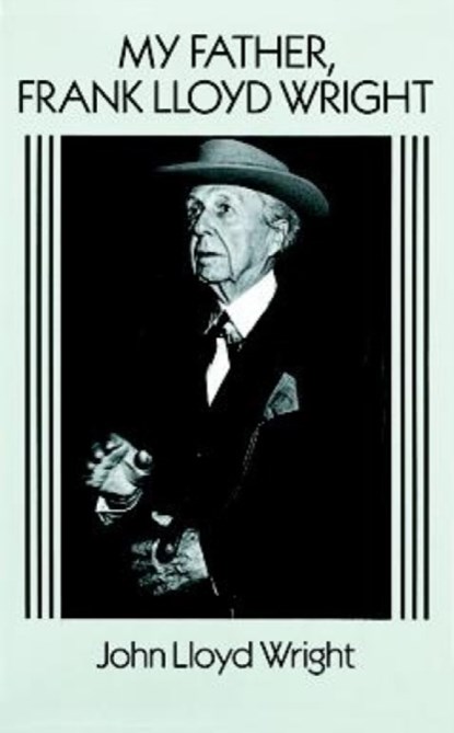 My Father, Frank Lloyd Wright, John Lloyd Wright - Paperback - 9780486269863