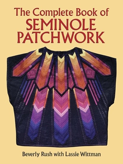 The Complete Book of Seminole Patchwork, Beverly Rush - Paperback - 9780486276175