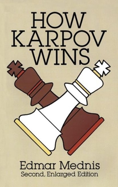 How Karpov Wins: Second, Enlarged Edition, MEDNIS,  Edmar - Paperback - 9780486278810