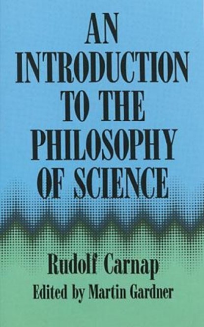 An Introduction to the Philosophy of Science, Rudolf Carnap - Paperback - 9780486283180