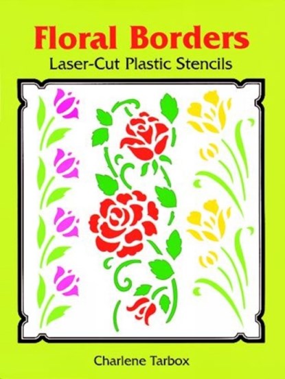 Floral Borders Laser-Cut Plastic Stencils, Charlene Tarbox - Paperback - 9780486285542