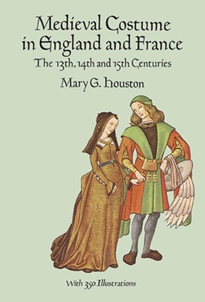 Medieval Costume in England and France, Mary G. Houston - Paperback - 9780486290607