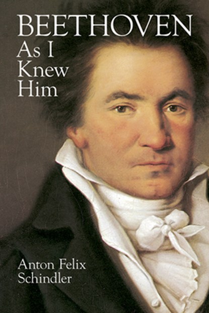 Beethoven as I Knew Him, Anton Felix Schindler - Paperback - 9780486292328