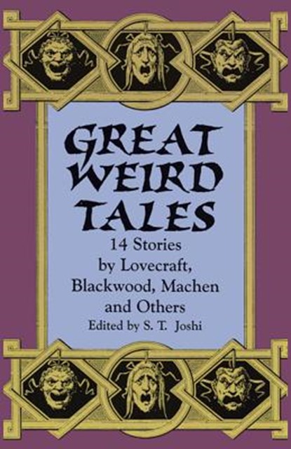 Great Weird Tales: 14 Stories by Lovecraft, Blackwood, Machen and Others, S. T. Joshi - Paperback - 9780486404363