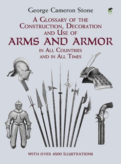 A Glossary of the Construction, Decoration and Use of Arms and Armor, George Cameron Stone - Paperback - 9780486407265