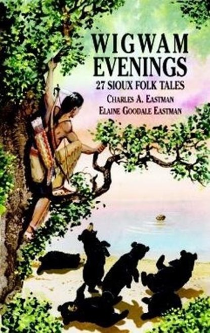 Wigwam Evenings, Charles Alexander Eastman - Paperback - 9780486413037