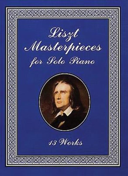 Masterpieces For Solo Piano, Franz Liszt - Gebonden - 9780486413792