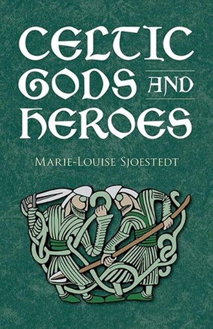Celtic Gods and Heroes, Marie-Louise Sjoestedt - Paperback - 9780486414416