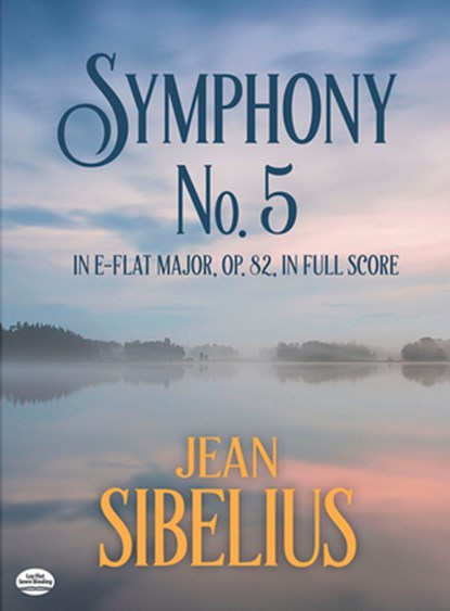 Symphony No. 5 in E-Flat Major, Op. 82, in Full Score, Jean Sibelius - AVM - 9780486416953