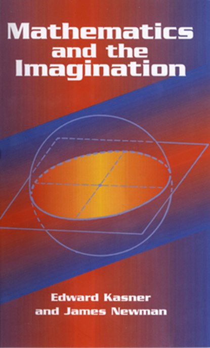 Mathematics and the Imagination, Edward Kasner ; James Newman - Paperback - 9780486417035