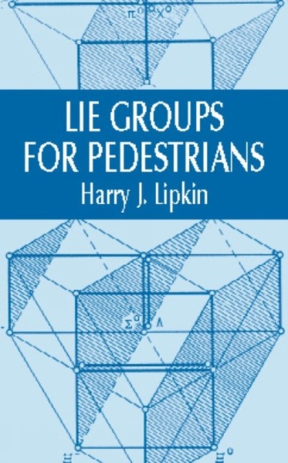 Lie Groups for Pedestrians, Harry J. Lipkin - Paperback - 9780486421858