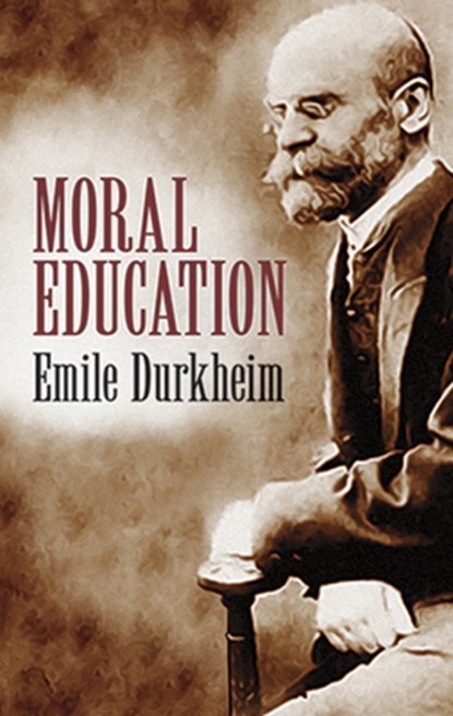 Moral Education, Emile Durkheim - Paperback - 9780486424989