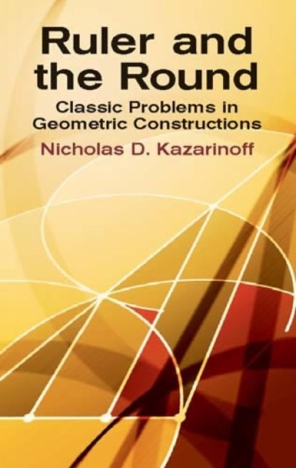 Ruler and the Round, Nicholas D. Kazarinoff - Paperback - 9780486425153