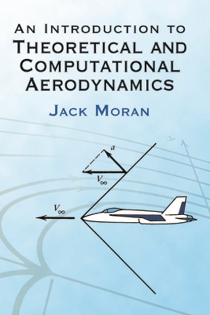 An Introduction to Theoretical and Computational Aerodynamics, Howard F Fehr ; Jack Moran - Paperback - 9780486428796