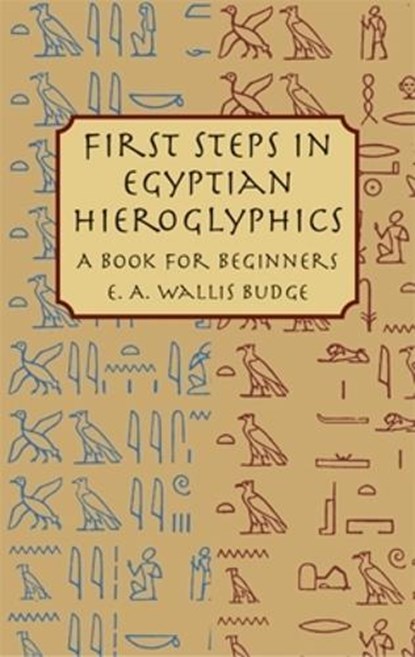 First Steps in Egyptian, Flores Flores ; Sir E. A. Wallis - Paperback - 9780486430997
